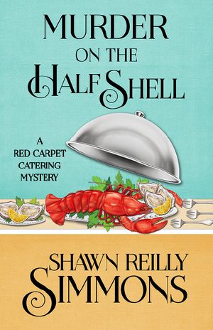 [Red Carpet Catering Mysteries 02] • Murder on the Half Shell